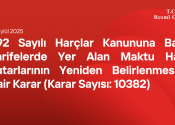 492 Sayılı Harçlar Kanununa Bağlı Tarifelerde Yer Alan Maktu Harç Tutarlarının Yeniden Belirlenmesine Dair Karar (Karar Sayısı: 10382)