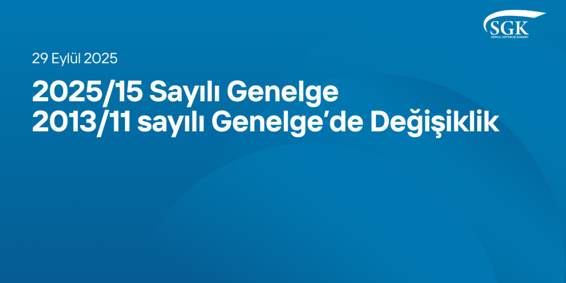 2025/15 Sayılı Genelge - 2013/11 sayılı Genelge’de Değişiklik