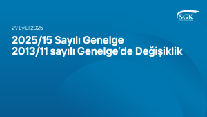 2025/15 Sayılı Genelge - 2013/11 sayılı Genelge’de Değişiklik