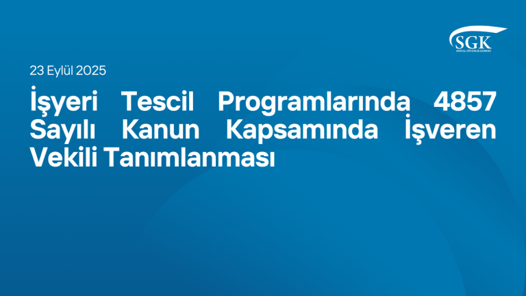 İşyeri Tescil Programlarında 4857 Sayılı Kanun Kapsamında İşveren Vekili Tanımlanması