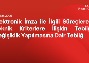 Elektronik İmza ile İlgili Süreçlere ve Teknik Kriterlere İlişkin Tebliğde Değişiklik Yapılmasına Dair Tebliğ