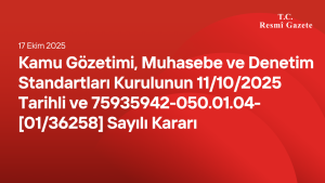 Kamu Gözetimi, Muhasebe ve Denetim Standartları Kurulunun 11/10/2025 Tarihli ve 75935942-050.01.04-[01/36258] Sayılı Kararı