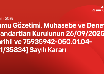 Kamu Gözetimi, Muhasebe ve Denetim Standartları Kurulunun 26/09/2025 Tarihli ve 75935942-050.01.04-[01/35834] Sayılı Kararı