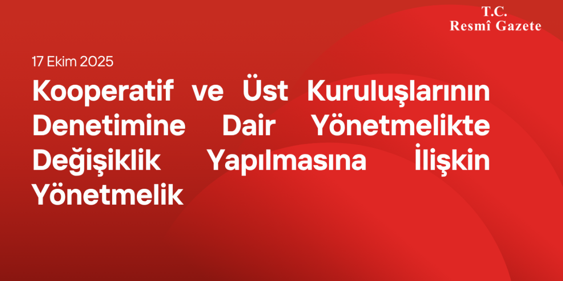 Kooperatif ve Üst Kuruluşlarının Denetimine Dair Yönetmelikte Değişiklik Yapılmasına İlişkin Yönetmelik