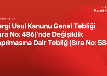 Vergi Usul Kanunu Genel Tebliği (Sıra No: 486)’nde Değişiklik Yapılmasına Dair Tebliğ (Sıra No: 584)