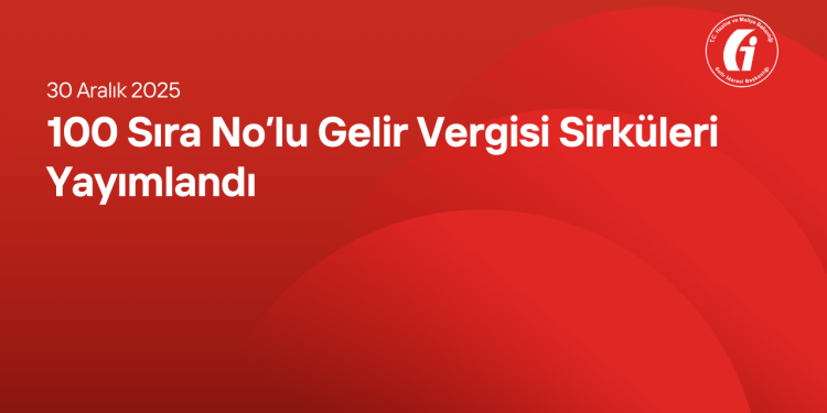 100 Sıra No’lu Gelir Vergisi Sirküler