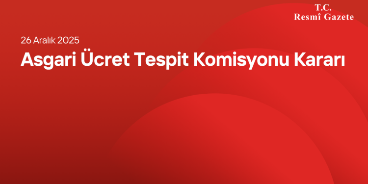 Asgari Ücret Tespit Komisyonu Kararı
