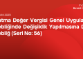 Katma Değer Vergisi Genel Uygulama Tebliğinde Değişiklik Yapılmasına Dair Tebliğ (Seri No: 56)