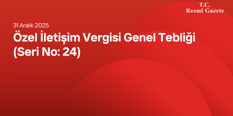 Özel İletişim Vergisi Genel Tebliği (Seri No: 24)