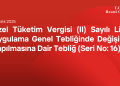 Özel Tüketim Vergisi (II) Sayılı Liste Uygulama Genel Tebliğinde Değişiklik Yapılmasına Dair Tebliğ (Seri No: 16)