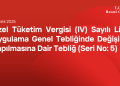 Özel Tüketim Vergisi (IV) Sayılı Liste Uygulama Genel Tebliğinde Değişiklik Yapılmasına Dair Tebliğ (Seri No: 5)
