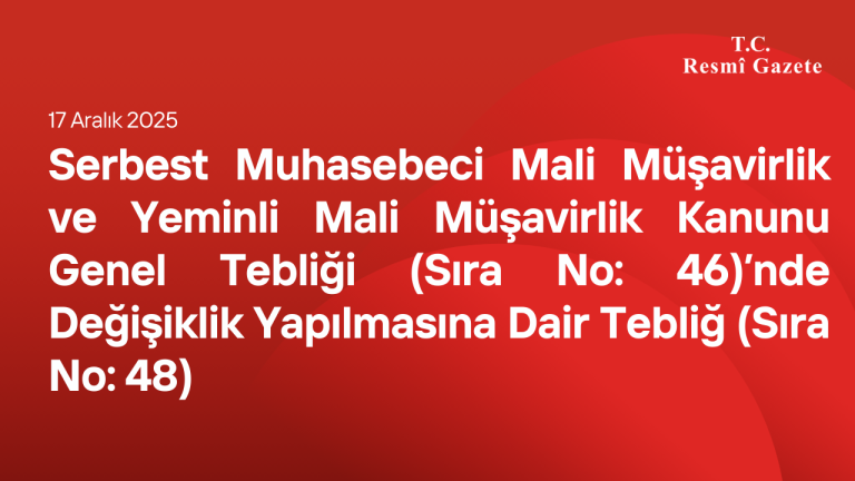 Serbest Muhasebeci Mali Müşavirlik ve Yeminli Mali Müşavirlik Kanunu Genel Tebliği (Sıra No: 46)’nde Değişiklik Yapılmasına Dair Tebliğ (Sıra No: 48)