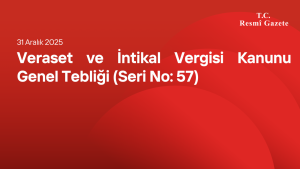 Veraset ve İntikal Vergisi Kanunu Genel Tebliği (Seri No: 57)