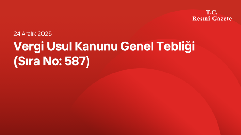 Vergi Usul Kanunu Genel Tebliği (Sıra No: 587)