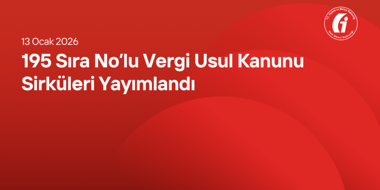 195 Sıra No’lu Vergi Usul Kanunu Sirküleri Yayımlandı