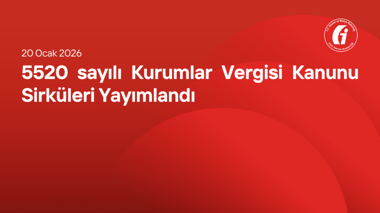 5520 sayılı Kurumlar Vergisi Kanunu Sirküleri Yayımlandı