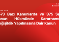 7573 Bazı Kanunlarda ve 375 Sayılı Kanun Hükmünde Kararnamede Değişiklik Yapılmasına Dair Kanun