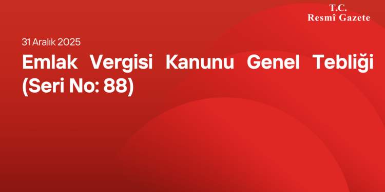 Emlak Vergisi Kanunu Genel Tebliği (Seri No: 88)
