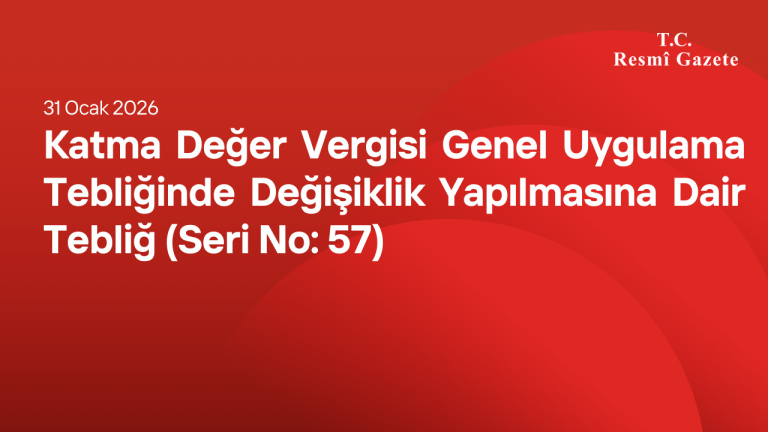 Katma Değer Vergisi Genel Uygulama Tebliğinde Değişiklik Yapılmasına Dair Tebliğ (Seri No: 57)