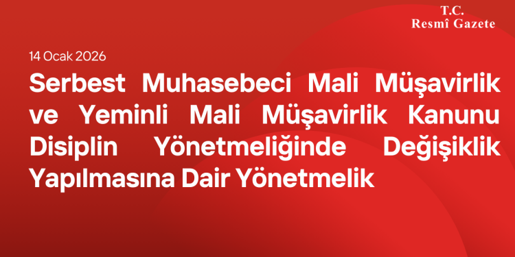 Serbest Muhasebeci Mali Müşavirlik ve Yeminli Mali Müşavirlik Kanunu Disiplin Yönetmeliğinde Değişiklik Yapılmasına Dair Yönetmelik