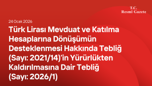 Türk Lirası Mevduat ve Katılma Hesaplarına Dönüşümün Desteklenmesi Hakkında Tebliğ (Sayı: 2021/14)’in Yürürlükten Kaldırılmasına Dair Tebliğ (Sayı: 2026/1)