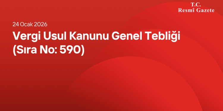 Vergi Usul Kanunu Genel Tebliği (Sıra No: 590)