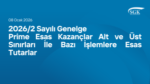 2026/2 Sayılı Genelge - Prime Esas Kazançlar Alt ve Üst Sınırları İle Bazı İşlemlere Esas Tutarlar