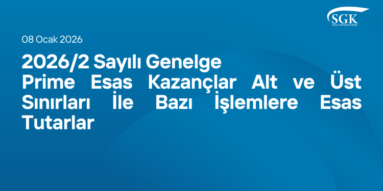 2026/2 Sayılı Genelge - Prime Esas Kazançlar Alt ve Üst Sınırları İle Bazı İşlemlere Esas Tutarlar