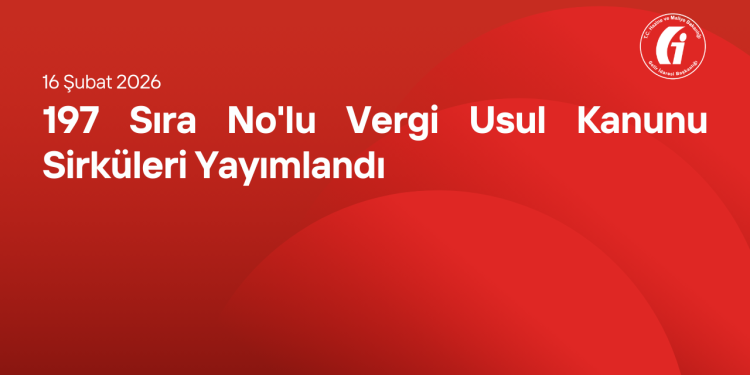 197 Sıra No'lu Vergi Usul Kanunu Sirküleri Yayımlandı