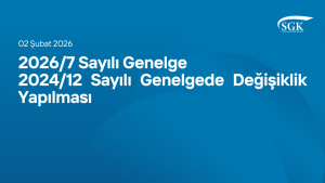 2026/7 Sayılı Genelge - 2024/12 Sayılı Genelgede Değişiklik Yapılması