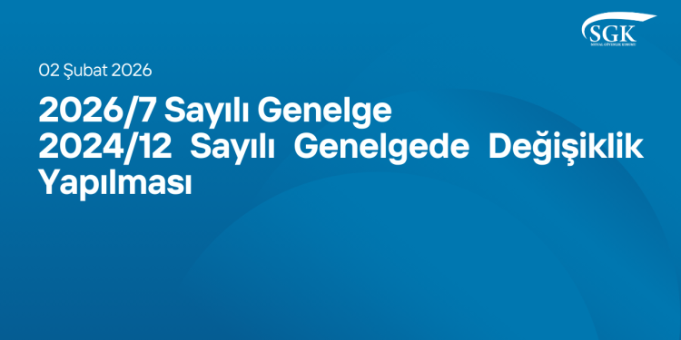 2026/7 Sayılı Genelge - 2024/12 Sayılı Genelgede Değişiklik Yapılması