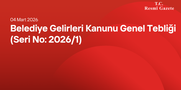 Belediye Gelirleri Kanunu Genel Tebliği (Seri No: 2026/1)