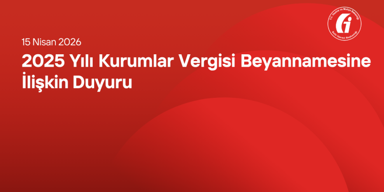 2025 Yılı Kurumlar Vergisi Beyannamesine İlişkin Duyuru