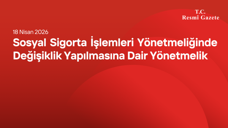 Sosyal Sigorta İşlemleri Yönetmeliğinde Değişiklik Yapılmasına Dair Yönetmelik