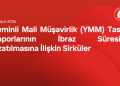 Yeminli Mali Müşavirlik (YMM) Tasdik Raporlarının İbraz Süresinin Uzatılmasına İlişkin Sirküler