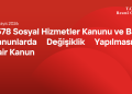 7578 Sosyal Hizmetler Kanunu ve Bazı Kanunlarda Değişiklik Yapılmasına Dair Kanun