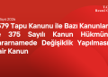 7579 Tapu Kanunu ile Bazı Kanunlarda ve 375 Sayılı Kanun Hükmünde Kararnamede Değişiklik Yapılmasına Dair Kanun