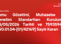 Kamu Gözetimi, Muhasebe ve Denetim Standartları Kurulunun 04/05/2026 Tarihli ve 75935942-050.01.04-[01/42169] Sayılı Kararı