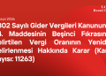 6802 Sayılı Gider Vergileri Kanununun 34 üncü Maddesinin Beşinci Fıkrasında Belirtilen Vergi Oranının Yeniden Belirlenmesi Hakkında Karar (Karar Sayısı: 11263)