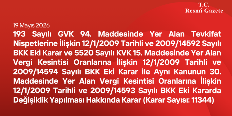 193 Sayılı GVK 94. Maddesinde Yer Alan Tevkifat Nispetlerine İlişkin 12/1/2009 Tarihli ve 2009/14592 Sayılı BKK Eki Karar ve 5520 Sayılı KVK 15. Maddesinde Yer Alan Vergi Kesintisi Oranlarına İlişkin 12/1/2009 Tarihli ve 2009/14594 Sayılı BKK Eki Karar ile Aynı Kanunun 30. Maddesinde Yer Alan Vergi Kesintisi Oranlarına İlişkin 12/1/2009 Tarihli ve 2009/14593 Sayılı BKK Eki Kararda Değişiklik Yapılması Hakkında Karar (Karar Sayısı: 11344)