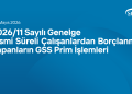 2026-11 Sayılı Genelge - Kısmi Süreli Çalışanlardan Borçlanma Yapanların GSS Prim İşlemleri