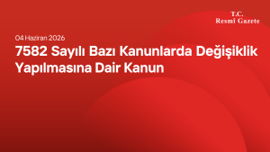 7582 Bazı Kanunlarda Değişiklik Yapılmasına Dair Kanun