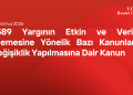 7589 Yargının Etkin ve Verimli İşlemesine Yönelik Bazı Kanunlarda Değişiklik Yapılmasına Dair Kanun
