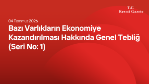 Bazı Varlıkların Ekonomiye Kazandırılması Hakkında Genel Tebliğ (Seri No: 1)