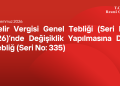 Gelir Vergisi Genel Tebliği (Seri No 326)’nde Değişiklik Yapılmasına Dair Tebliğ (Seri No 335)