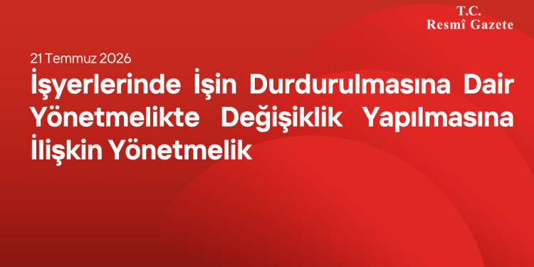 İşyerlerinde İşin Durdurulmasına Dair Yönetmelikte Değişiklik Yapılmasına İlişkin Yönetmelik