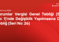 Kurumlar Vergisi Genel Tebliği (Seri No: 1)’nde Değişiklik Yapılmasına Dair Tebliğ (Seri No: 26)