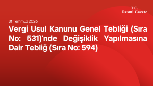 Vergi Usul Kanunu Genel Tebliği (Sıra No: 531)’nde Değişiklik Yapılmasına Dair Tebliğ (Sıra No: 594)