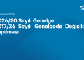 2026/20 Sayılı Genelge - 2017/26 Sayılı Genelgede Değişiklik Yapılması