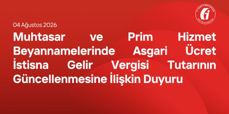 Muhtasar ve Prim Hizmet Beyannamelerinde Asgari Ücret İstisna Gelir Vergisi Tutarının Güncellenmesine İlişkin Duyuru